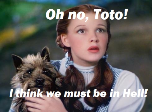 Are We In Hell Yet, Dorothy?